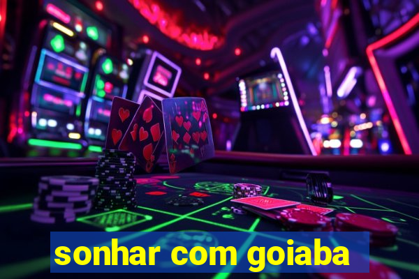 sonhar com goiaba